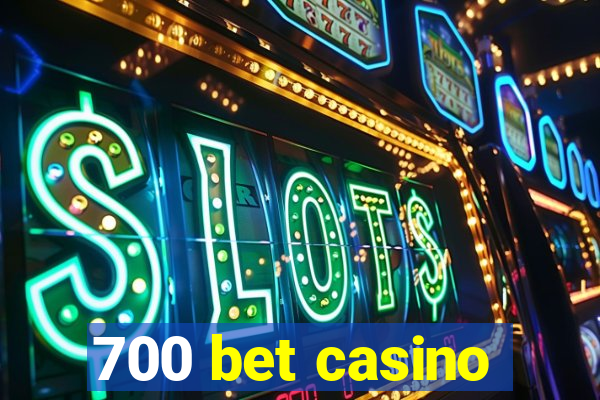 700 bet casino